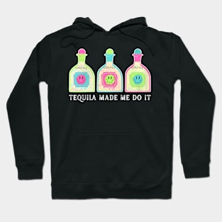 Tequila Made Me Do It Tequila lovers Hoodie